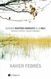 Alguns rastres marcats a la neu. Escenes, històries i figures retallades | 9788478718474 | Febrés, Xavier | Llibres.cat | Llibreria online en català | La Impossible Llibreters Barcelona