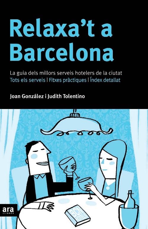 Relaxa't a Barcelona. La guia dels millors serveis hotelers de la ciutat | 9788496201941 | González, Joan ; Tolentino, Judith | Llibres.cat | Llibreria online en català | La Impossible Llibreters Barcelona