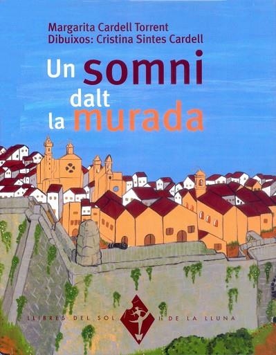 UN SOMNI DALT LA MURADA | 9788484158837 | CARDELL TORRENT, MARGARIDA | Llibres.cat | Llibreria online en català | La Impossible Llibreters Barcelona