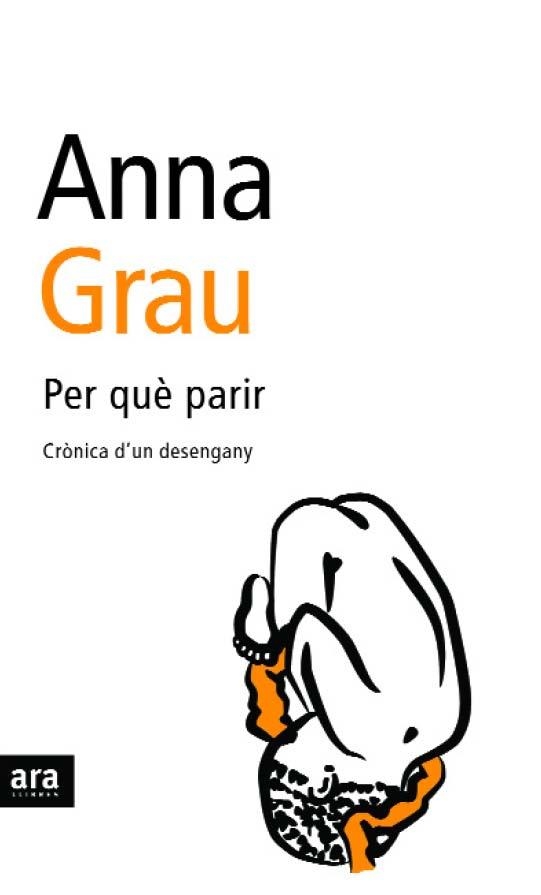 Per què parir. Crònica d'un desengany | 9788496201972 | Grau, Anna | Llibres.cat | Llibreria online en català | La Impossible Llibreters Barcelona