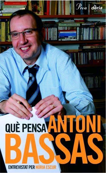 Què pensa Antoni Bassas | 9788484379522 | Bassas, Antoni ; Escur, Núria | Llibres.cat | Llibreria online en català | La Impossible Llibreters Barcelona