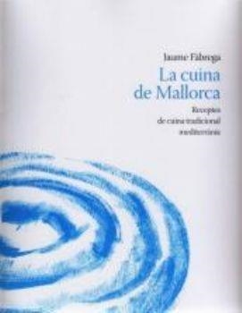 La cuina de Mallorca. Receptes de cuina tradicional mediterrània | 9788496608382 | Fàbrega, Jaume | Llibres.cat | Llibreria online en català | La Impossible Llibreters Barcelona