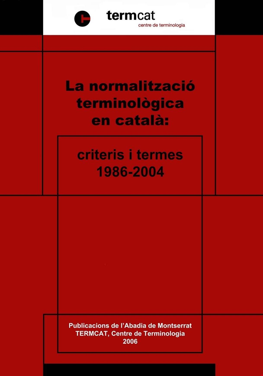 La normalització terminològica en català: criteris i termes (1986-2004) | 9788484157786 | TERMCAT, Centre de Terminologia | Llibres.cat | Llibreria online en català | La Impossible Llibreters Barcelona