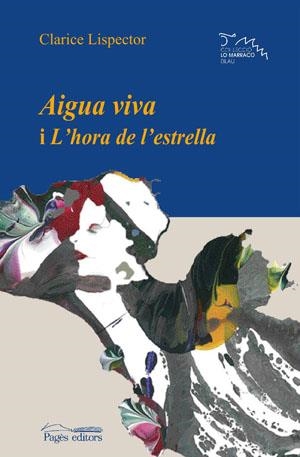 AIGUA VIVA ;  L'HORA DE L'ESTRELLA | 9788497793711 | LISPECTOR, CLARICE | Llibres.cat | Llibreria online en català | La Impossible Llibreters Barcelona