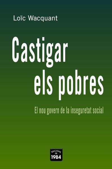 Castigar els pobres | 9788496061668 | Wacquant, Loïc J. D. | Llibres.cat | Llibreria online en català | La Impossible Llibreters Barcelona