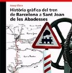 Història gràfica del tren de Barcelona a Sant Joan de les Abadesses | 9788496444225 | Clara, Josep | Llibres.cat | Llibreria online en català | La Impossible Llibreters Barcelona