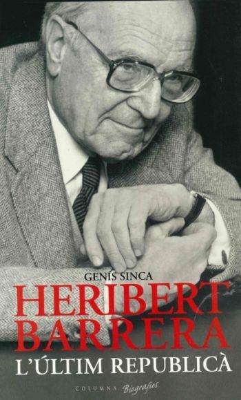 Heribert Barrera, l'últim republicà | 9788466407113 | Sinca, Genís | Llibres.cat | Llibreria online en català | La Impossible Llibreters Barcelona