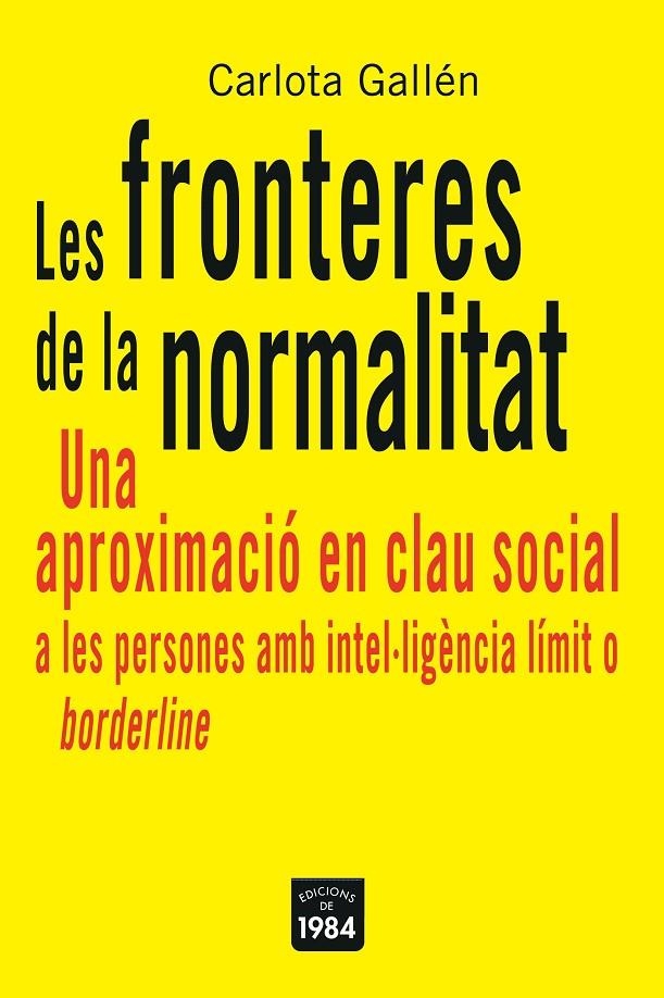 Les fronteres de la normalitat. Una aproximació en clau social a les persones amb intel·ligència límit o "borderline" | 9788496061651 | Gallén, Carlota | Llibres.cat | Llibreria online en català | La Impossible Llibreters Barcelona