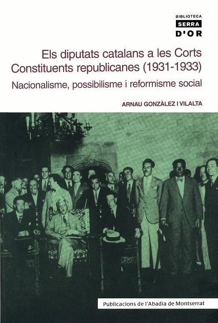 Els diputats catalans a les Corts Constituents republicanes (1931-1933). Nacionalisme, possibilisme i reformisme social | 9788484157731 | Gonzàlez Vilalta, Arnau | Llibres.cat | Llibreria online en català | La Impossible Llibreters Barcelona