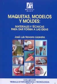 Maquetas, modelos y moldes: Materiales y técnicas para dar forma a las ideas | 9788480213042 | Navarro Lizandra, José Luis | Llibres.cat | Llibreria online en català | La Impossible Llibreters Barcelona