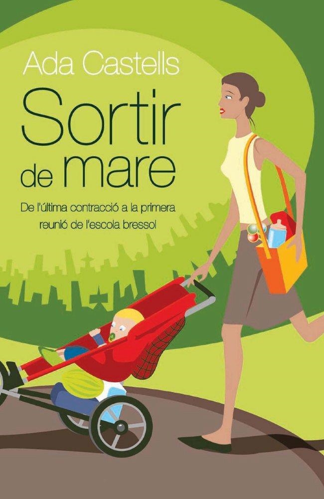 Sortir de mare. De l'última contracció a la primera reunió a l'escola bressol | 9788497871785 | Castells, Ada | Llibres.cat | Llibreria online en català | La Impossible Llibreters Barcelona