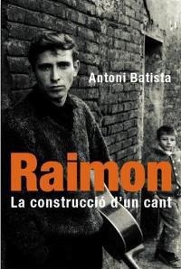 Raimon. La construcció d'un cant | 9788478714339 | Batista, Antoni | Llibres.cat | Llibreria online en català | La Impossible Llibreters Barcelona