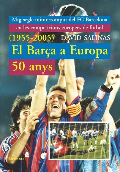 El Barça a Europa, 50 anys.(1955-2005) | 9788495623409 | Salinas, David | Llibres.cat | Llibreria online en català | La Impossible Llibreters Barcelona