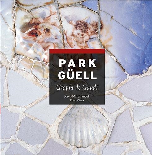 PARK GÜELL UTOPIA DE GAUDI | 9788484781158 | CARANDELL, JOSEP MARIA | Llibres.cat | Llibreria online en català | La Impossible Llibreters Barcelona