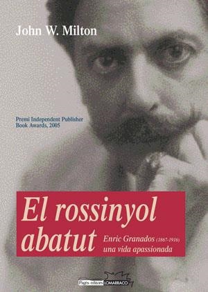 ROSSINYOL ABATUT,EL. ENRIC GRANADOS,UNA VIDA APASSIONADA. | 9788497793148 | MILTON, JOHN W. | Llibres.cat | Llibreria online en català | La Impossible Llibreters Barcelona