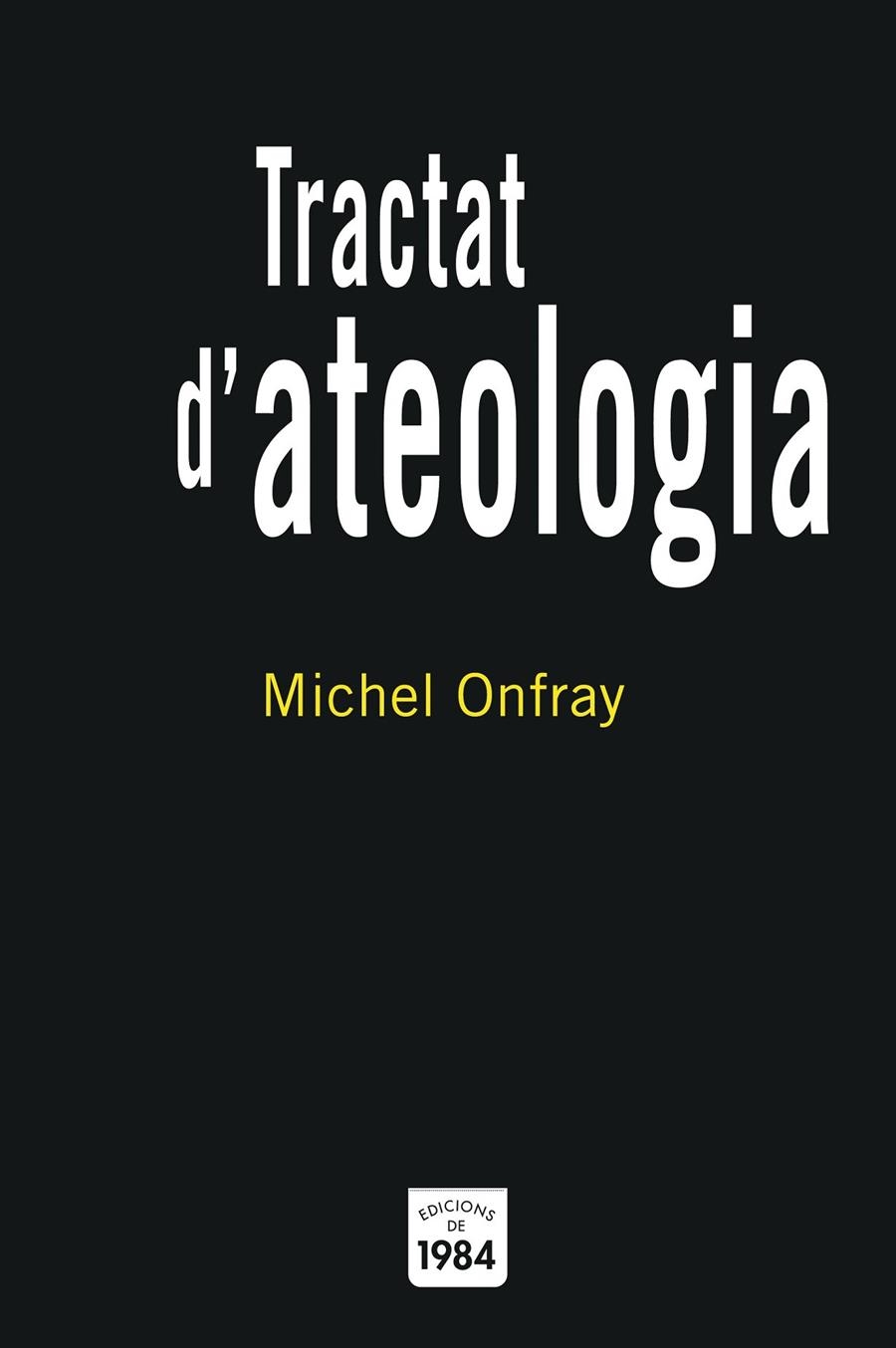 Tractat d'ateologia. Física de la metafísica | 9788496061569 | Onfray, Michel | Llibres.cat | Llibreria online en català | La Impossible Llibreters Barcelona