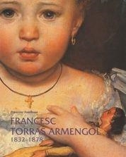 FRANCESC TORRAS I ARMENGOL (1832-1878) | 9788497852371 | FONTBONA, FRANCESC | Llibres.cat | Llibreria online en català | La Impossible Llibreters Barcelona