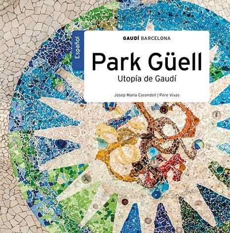 PARK GÜELL. UTOPÍA DE GAUDÍ | 9788484781165 | CARANDELL, JOSEP M. | Llibres.cat | Llibreria online en català | La Impossible Llibreters Barcelona