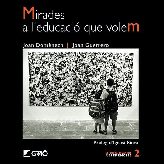 MIRADES A L'EDUCACIO QUE VOLEM | 9788478274116 | DOMENECH, JOAN/ GUERRERO, JOAN | Llibres.cat | Llibreria online en català | La Impossible Llibreters Barcelona