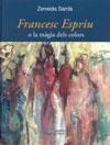 FRANCESC ESPRIU O LA MÀGIA DELS COLORS | 9788497793322 | SARDÀ, ZENEIDA | Llibres.cat | Llibreria online en català | La Impossible Llibreters Barcelona