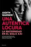 UNA AUTENTICA LOCURA.LA MATERNIDAD EN EL SIGLO XXI | 9788483077047 | WARNER,JUDITH | Llibres.cat | Llibreria online en català | La Impossible Llibreters Barcelona