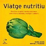 Viatge nutritiu. Recull de receptes i menús estacionals amb criteris naturistes, ecològics i solidaris | 9788495705297 | Celma i Navarro, Isabel ; López i Tolosana, Montse | Llibres.cat | Llibreria online en català | La Impossible Llibreters Barcelona