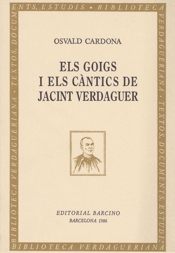 GOIGS I ELS CÀNTICS DE JACINT VERDAGUER, ELS | 9788472266032 | CARDONA, OSVALD | Llibres.cat | Llibreria online en català | La Impossible Llibreters Barcelona