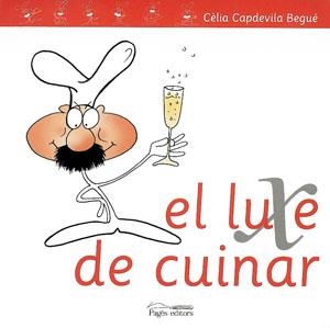 El luxe de cuinar | 9788497791465 | Capdevila Begué, Cèlia | Llibres.cat | Llibreria online en català | La Impossible Llibreters Barcelona