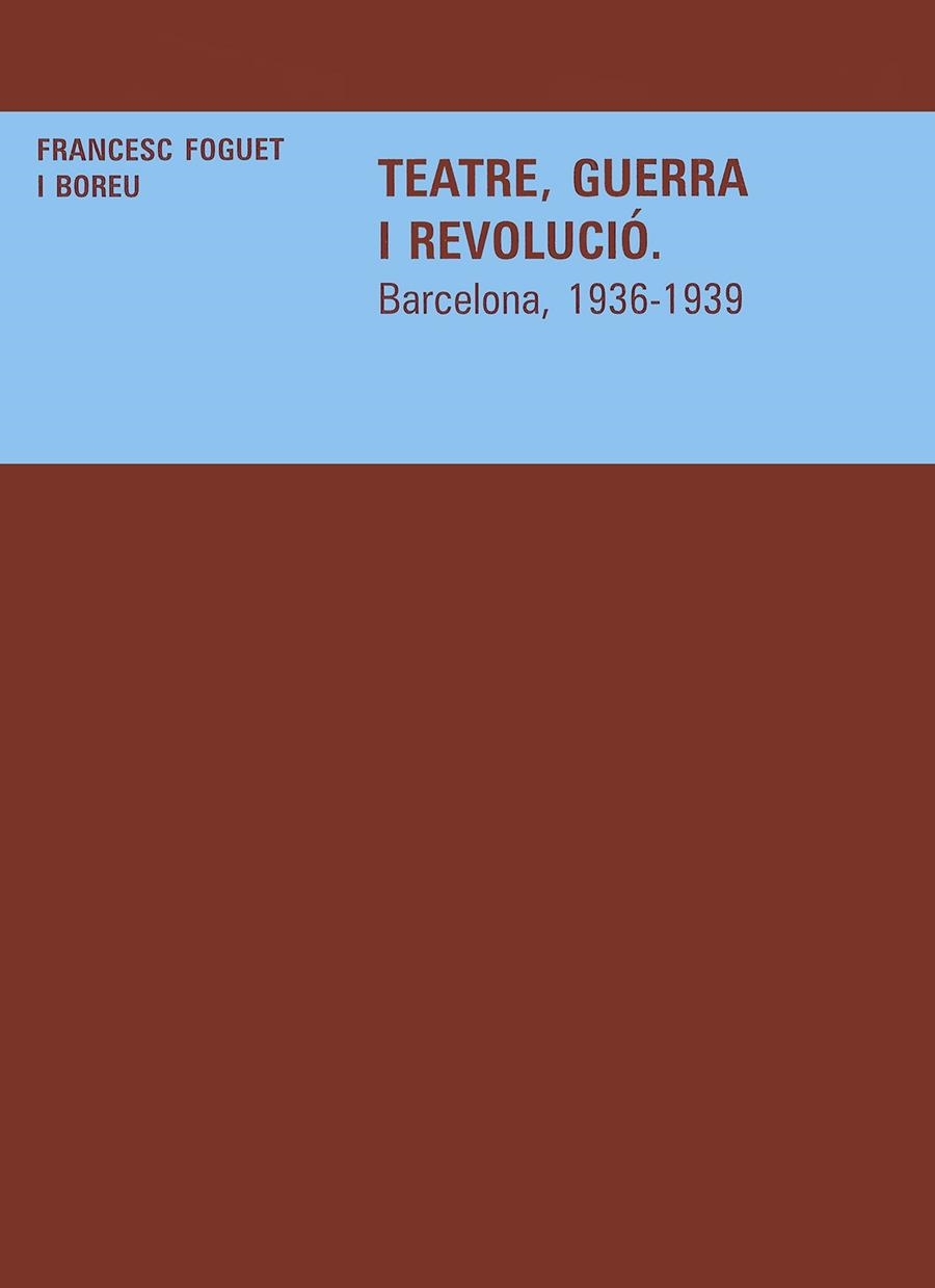 TEATRE, GUERRA I REVOLUCIO. BARCELONA, 1936-1939 | 9788484157236 | FOGUET I BOREU, FRANCESC | Llibres.cat | Llibreria online en català | La Impossible Llibreters Barcelona