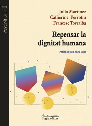 Repensar la dignitat humana | 9788497792684 | Martínez, Julio ; Perrotin, Catherine ; Torralba Rosselló, Francesc | Llibres.cat | Llibreria online en català | La Impossible Llibreters Barcelona