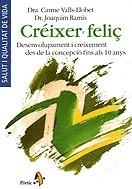 Créixer feliç. Desenvolupament i creixement des de la concepció fins a | 9788473069243 | Anònim / autor no explícit ; Valls-Llobet, Carme | Llibres.cat | Llibreria online en català | La Impossible Llibreters Barcelona