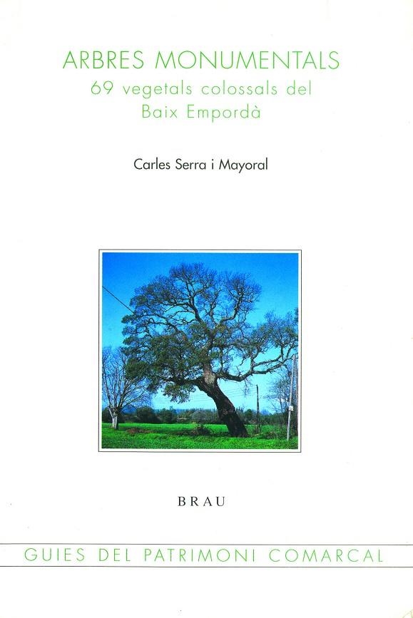 Arbres monumentals. 69 vegetals colossals del Baix Empordà | 9788488589637 | Serra i Mayoral, Carles | Llibres.cat | Llibreria online en català | La Impossible Llibreters Barcelona