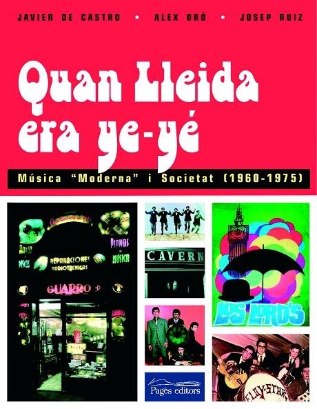 Quan Lleida era ye-yé. Música "moderna" i societat (1960-1975) | 9788497792615 | de Castro, Javier ; Oró, Àlex ; Ruiz i Simon, Josep M. | Llibres.cat | Llibreria online en català | La Impossible Llibreters Barcelona