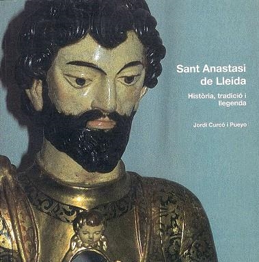 Sant Anastasi de Leida. Història, tradició i llegenda | 9788479359201 | Curcó i Pueyo, Jordi | Llibres.cat | Llibreria online en català | La Impossible Llibreters Barcelona