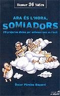 Ara és l'hora, somiadors. 28 projectes divins per enfonsar-nos en l'èxit | 9788495616678 | Pàmies, Òscar | Llibres.cat | Llibreria online en català | La Impossible Llibreters Barcelona