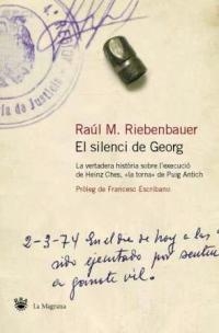 El silenci de Georg. La vertadera història sobre l'execució de Heinz Ches, la "torna" de Puig Antich | 9788478712748 | Riebenbauer, Raúl M. | Llibres.cat | Llibreria online en català | La Impossible Llibreters Barcelona