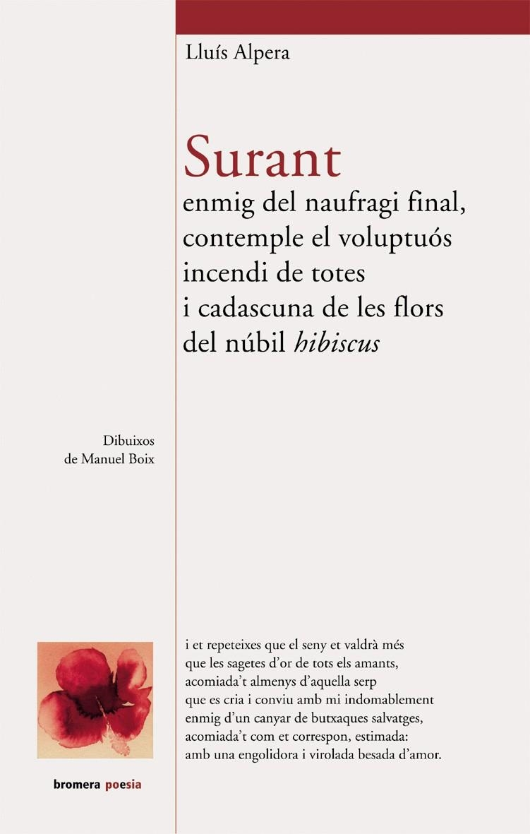 Surant enmig del naufragi final, contemple el voluptuós incendi de totes i cadascuna de les flors del núbil hibiscus | 9788476609668 | Alpera i Leiva, Lluís | Llibres.cat | Llibreria online en català | La Impossible Llibreters Barcelona