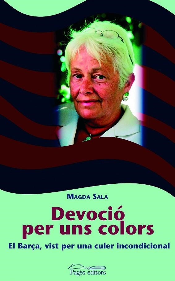 Devoció per uns colors. El Barça, vist per una culer incondicional | 9788497792431 | Sala, Magda | Llibres.cat | Llibreria online en català | La Impossible Llibreters Barcelona