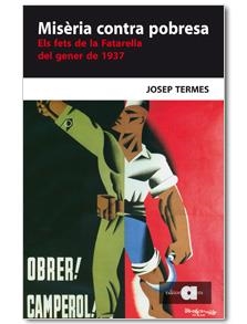 Misèria contra pobresa. Els fets de la Fatarella del gener de 1937 | 9788495916334 | Termes i Ardèvol, Josep | Llibres.cat | Llibreria online en català | La Impossible Llibreters Barcelona