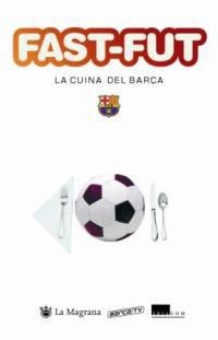 Fast-Fut. La cuina del Barça | 9788478713332 | Diversos autors | Llibres.cat | Llibreria online en català | La Impossible Llibreters Barcelona