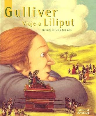 GULLIVER VIAJE A LILIPUT (CARTONE) | 9788426134585 | SWIFT, JONATHAN; FAULQUES, JULIE (AD. E IL.) | Llibres.cat | Llibreria online en català | La Impossible Llibreters Barcelona