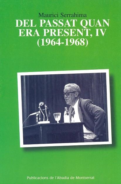 Del passat quan era present, IV (1964-1968) | 9788484157045 | Serrahima i Bofill, Maurici | Llibres.cat | Llibreria online en català | La Impossible Llibreters Barcelona