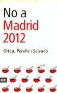 No a Madrid 2012 | 9788496201477 | Orteu Guiu, Francesc ; Perelló i Anton, Biel ; Salvadó i Martí, Gabriel | Llibres.cat | Llibreria online en català | La Impossible Llibreters Barcelona