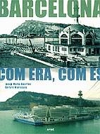 Barcelona. Com era, com és | 9788489681903 | Huertas i Claveria, Josep Maria ; Maristany, Gerard | Llibres.cat | Llibreria online en català | La Impossible Llibreters Barcelona