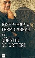 Qüestió de criteri | 9788496499003 | Terricabras, Josep M. | Llibres.cat | Llibreria online en català | La Impossible Llibreters Barcelona