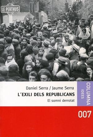 L'exili dels republicans. El somni derrotat | 9788466404464 | Serra de la Figuera, Daniel ; Serra i Fontelles, Jaume | Llibres.cat | Llibreria online en català | La Impossible Llibreters Barcelona