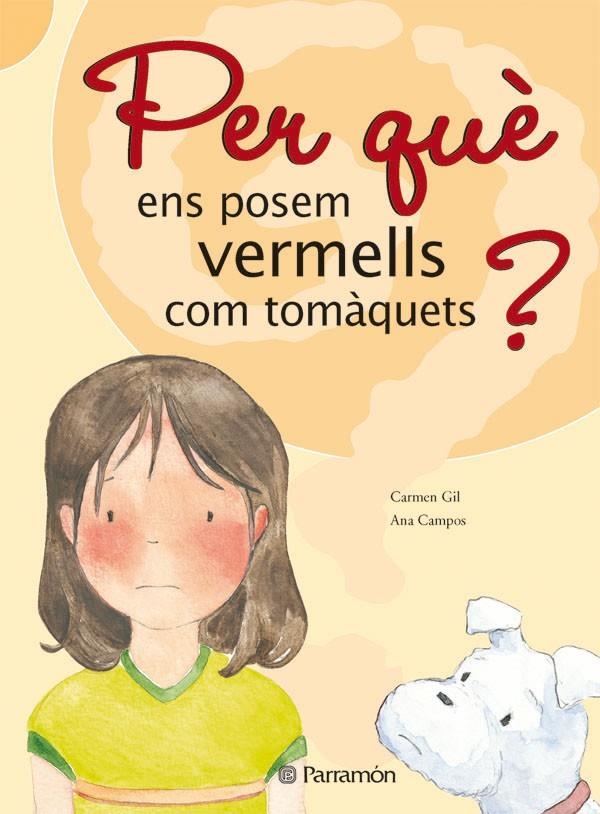 PER QUE ENS POSEM VERMELLS COM TOMAQUETS? | 9788434226531 | GIL, CARMEN/ CAMPOS, ANA | Llibres.cat | Llibreria online en català | La Impossible Llibreters Barcelona