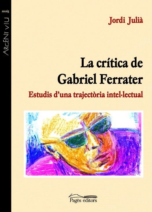 La crítica de Gabriel Ferrater. Estudis d'una trajectòria intel·lectual | 9788497791076 | Julià, Jordi | Llibres.cat | Llibreria online en català | La Impossible Llibreters Barcelona