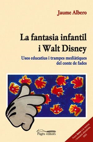 La fantasia infantil i Walt Disney. Usos educatius i trampes mediàtiques del conte de fades | 9788497791304 | Albero i Poveda, Jaume | Llibres.cat | Llibreria online en català | La Impossible Llibreters Barcelona