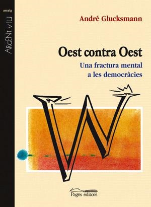 Oest contra Oest. Una fractura mental a les democràcies | 9788497791151 | Glucksmann, André | Llibres.cat | Llibreria online en català | La Impossible Llibreters Barcelona